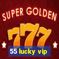 55 lucky vip